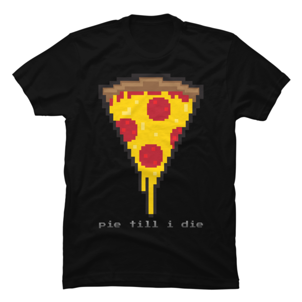 pie till i die shirt